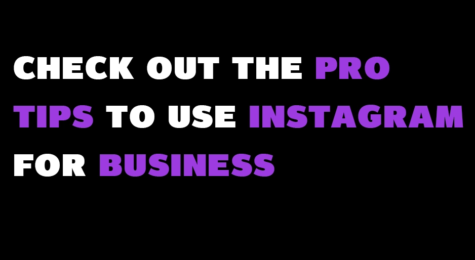 Check-out-the-pro-tips-to-use-Instagram-for-business