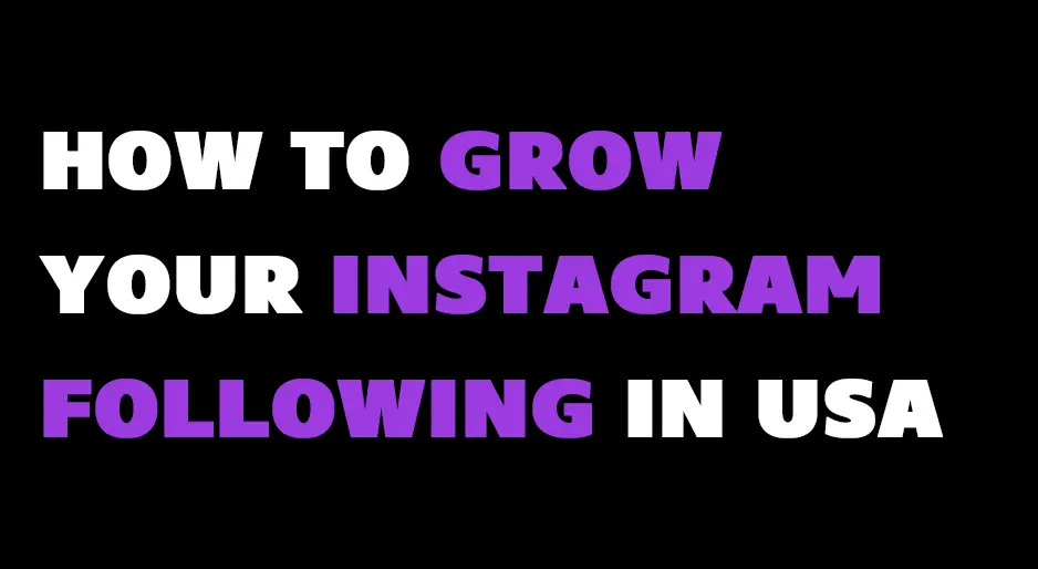 How to Grow Your Instagram Following in USA