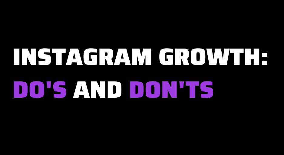 Instagram Growth Do's and Don'ts