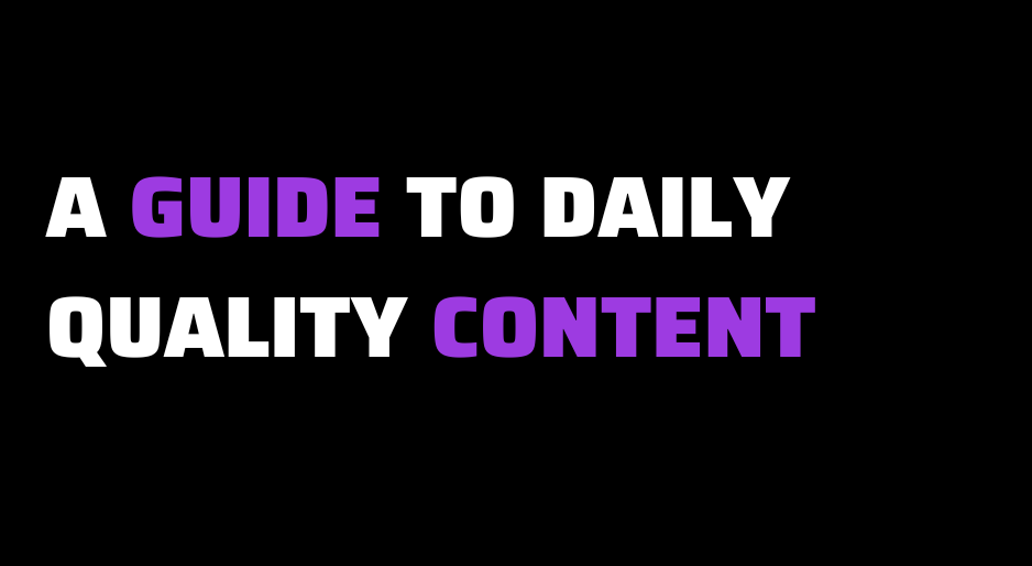 How to make quality content Daily